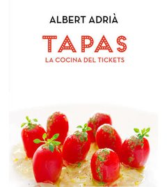 TAPAS. La cocina del Tickets - Albert Adriá