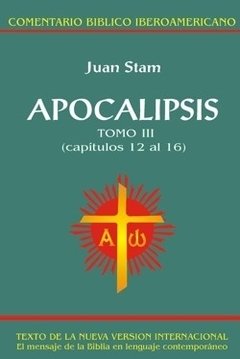Apocalipsis, Tomo III (Tapa blanda). Juan Stam. Comentario Bíblico Iberoamericano