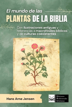 El Mundo de las Plantas de la Biblia. Hans Arne Jensen