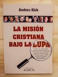 Misión Cristiana bajo la Lupa. Andrés Kirk.