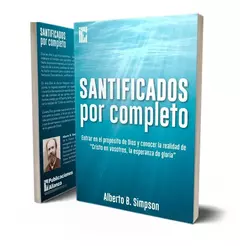 Santificados por completo - Alberto B. Simpson