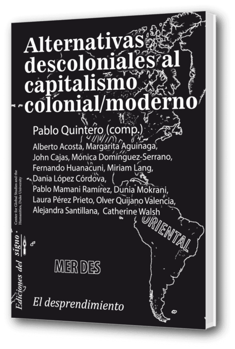 Alternativas descoloniales al capitalismo colonial/moderno