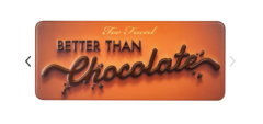 TOO FACED BETTER THAN CHOCOLATE - Trendy Candy Accesories
