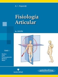 FISIOLOGÍA ARTICULAR - TOMO 1. MIEMBRO SUPERIOR