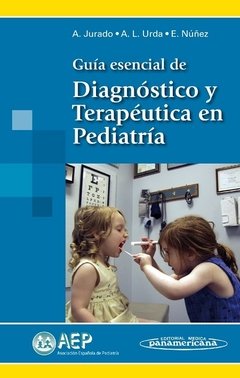 GUÍA ESENCIAL DE DIAGNÓSTICO Y TERAPÉUTICA EN PEDIATRÍA