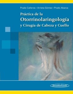 PRACTICA DE LA OTORRINOLARINGOLOGIA Y CIRUGIA DE CABEZA Y CUELLO