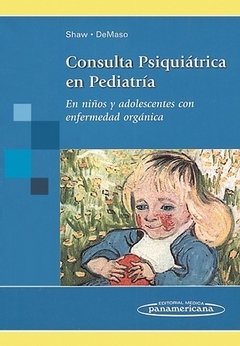 CONSULTA PSIQUIÁTRICA EN PEDIATRÍA - Shaw - 9789500682428