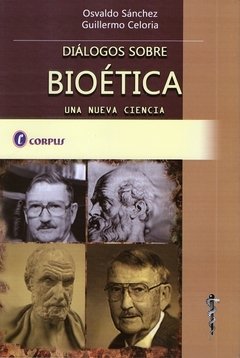 DIALOGOS SOBRE BIOETICA - UNA NUEVA CIENCIA