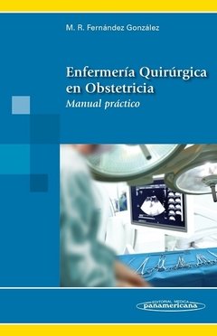 ENFERMERÍA QUIRÚRGICA EN OBSTETRICIA. MANUAL PRÁCTICO