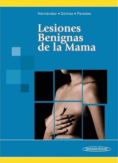 LESIONES BENIGNAS DE LA MAMA - Hernández Muñoz