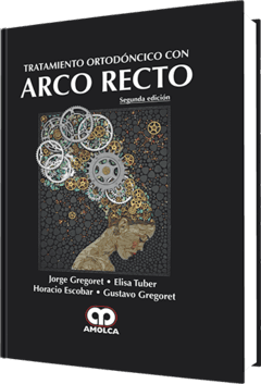 Tratamiento Ortodóncico Con Arco Recto - Gregoret - ISBN:978-958-8871-48-6 - Libro