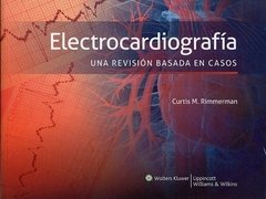 ELECTROCARDIOGRAFÍA. UNA REVISIÓN BASADA EN CASOS - Rimmerman