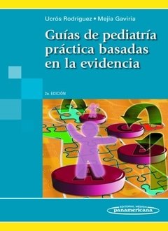 GUÍAS DE PEDIATRÍA PRÁCTICA BASADA EN LA EVIDENCIA ISBN: 9789588443027