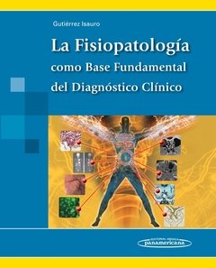 LA FISIOPATOLOGIA COMO BASE FUNDAMENTAL DEL DIAGNOSTICO CLINICO