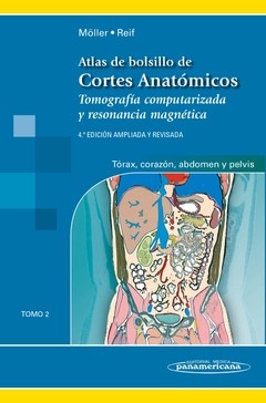 Moller Atlas de Bolsillo de Cortes Anatómicos Tomo 2. Tomografía computarizada y resonancia magnética: tórax, corazón, abdomen y pelvis