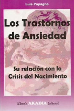 LOS TRASTORNOS DE ANSIEDAD. SU RELACIÓN CON LA CRISIS DEL NACIMIENTO   9789875701694