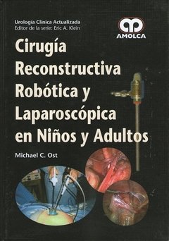 CIRUGIA RECONSTRUCTIVA ROBOTICA Y LAPAROSCOPICA EN NINOS Y ADULTOS