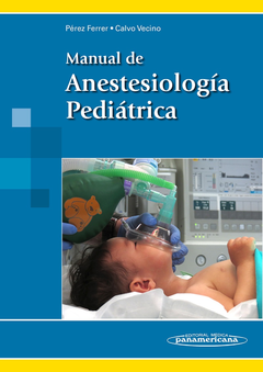 Manual de Anestesiología Pediátrica - Pérez Ferrer  - 9788498358155