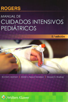 Rogers. Manual de cuidados intensivos pediátricos 5° Ed. - ISBN : 9788416781614