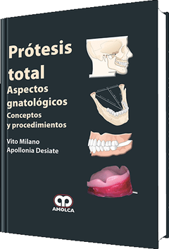 Prótesis total Aspectos gnatológicos Conceptos y procedimientos - 978-958-8473-84-0 - Milano
