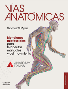 Vías anatómicas. Meridianos miofasciales para terapeutas manuales - Myers - Isbn: 9788490228111