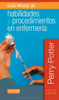 Guía Mosby de habilidades y procedimientos en enfermería 8 ed. - Potter - Isbn: 9788490228739