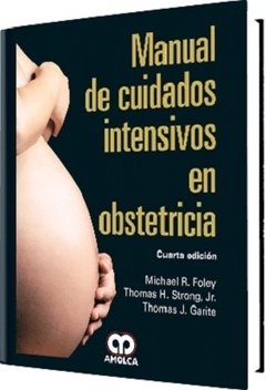 Manual de Cuidados Intensivos en Obstetricia  4° Ed - Foley - 978-958-8871-46-2