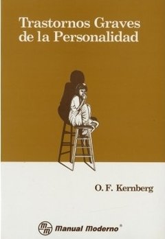 Trastornos graves de la personalidad - Kernberg - 9684264186