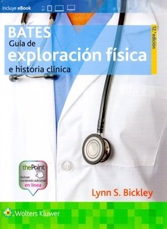 Bates. Guía de Exploración Física e Historia Clínica - 12ª Ed. - Isbn: 9788416781676