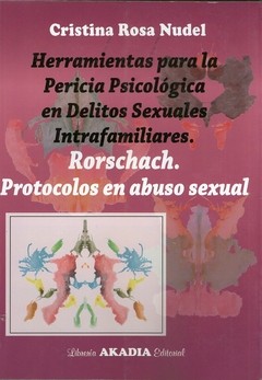 HERRAMIENTAS PARA LA PERICIA PSICOLÓGICA EN DELITOS SEXUALES INTRAFAMILIARES. RORSCHACH. PROTOCOLOS EN ABUSO SEXUAL