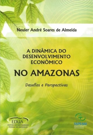 A Dinâmica do Desenvolvimento Econômico no Amazonas: Desafios e Perspectivas