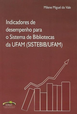 Indicadores de Desempenho para o Sistema de Bibliotecas da UFAM (SISTEBIB/UFAM)