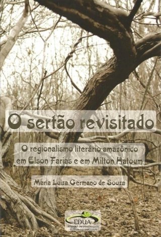 O Sertão Revisitado: O Regionalismo Literário Amazônico em Elson Farias e Nilton Hatoum