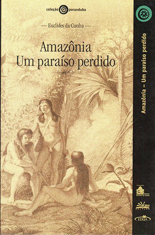 Amazônia: Um paraíso perdido / Euclides da Cunha