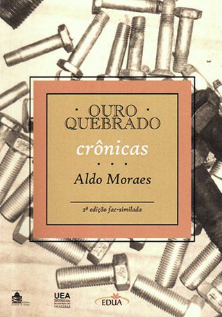 Ouro quebrado: crônicas / Aldo Moraes