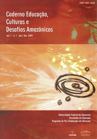 Caderno Educação, Culturas e Desafios Amazônicos: vol.1 – n. 1 –jan./dez.2005 / Programa de Pós-Graduação em Educação Universidade do Amazonas