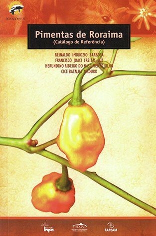Pimentas de Roraima (catálogo de referência ) / Reinado Imbrozio Barbosa, et al. (Orgs.) 