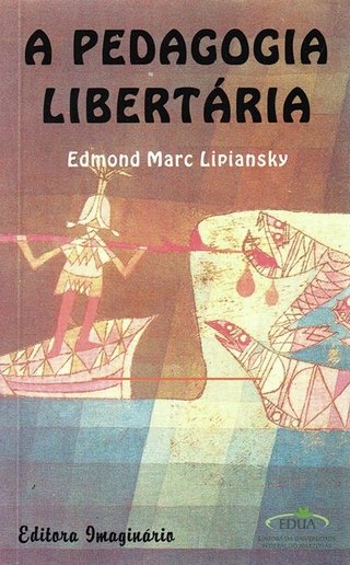A pedagogia libertária / Edmond Marc Lipiansky 