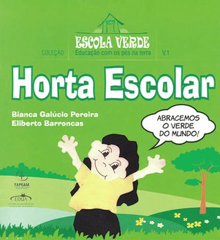 Horta escolar / Bianca Galúcio Pereira; Eliberto Barroncas