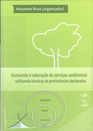 Economia e valoração de serviços ambientais utilizando técnicas de preferências declaradas / Alexandre Rivas