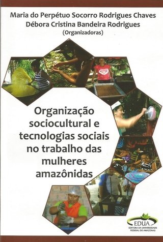Organização Sociocultural e Tecnologias Sociais no Trabalho das Mulheres Amazônidas