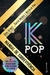 K-POP - MANUAL DE SOBREVIVÊNCIA - TUDO O QUE VOCÊ SABER SOBRE A CULTURA POP COREANA