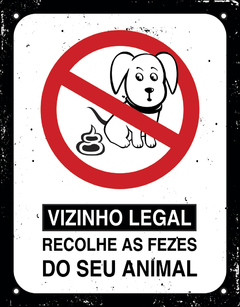 PLACA VIZINHO LEGAL RECOLHE AS FEZES DO SEU ANIMAL 18X23 REF.: DEC48 - SINALIZE