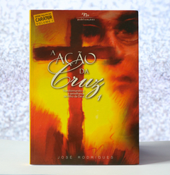 Livro - A Ação da Cruz 1 - Transformando-o à semelhança do Filho de Deus - comprar online