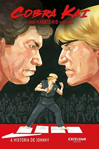 Cobra Kai – A Saga Karatê Kid Continua: a história de Johnny, de Denton J. Tipton e Kagan McLeod