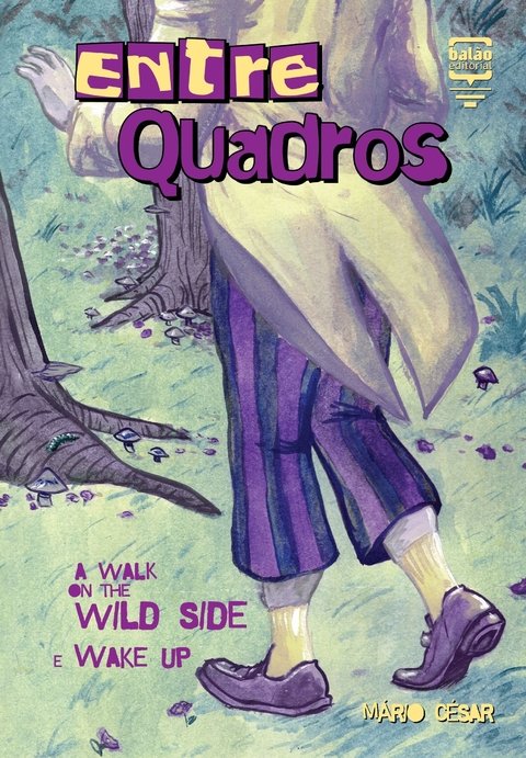 EntreQuadros: A Walk On The Wild Side (Mario Cesar)