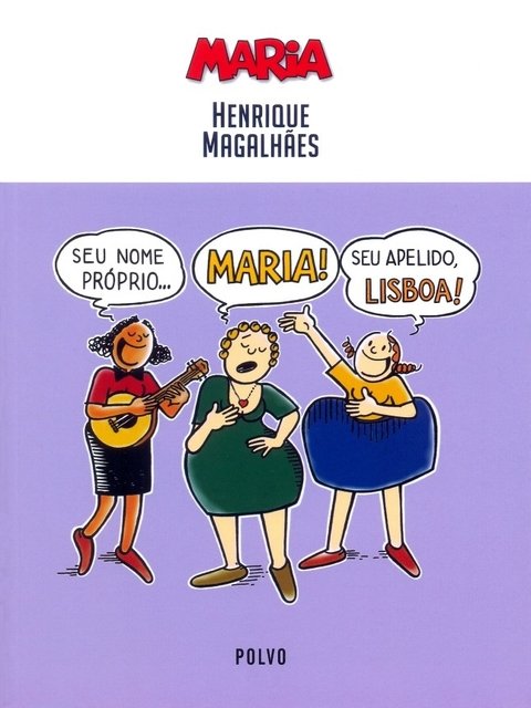 Seu nome próprio... Maria! Seu apelido, Lisboa!, de Henrique Magalhães