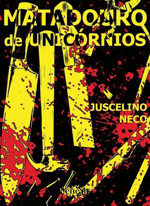 Matadouros de Unicórnios, de Juscelino Neco - Exemplar Autografado