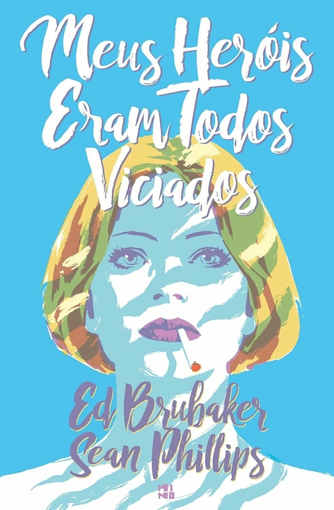 Meus Heróis eram todos viciados, por Ed Brubaker e Sean Phillips