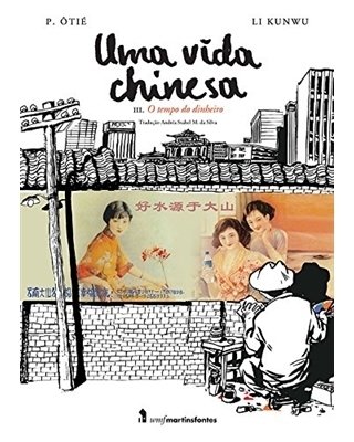 Uma vida chinesa vol 3 - O tempo do dinheiro, de Li Kunwu e P. Ôtié